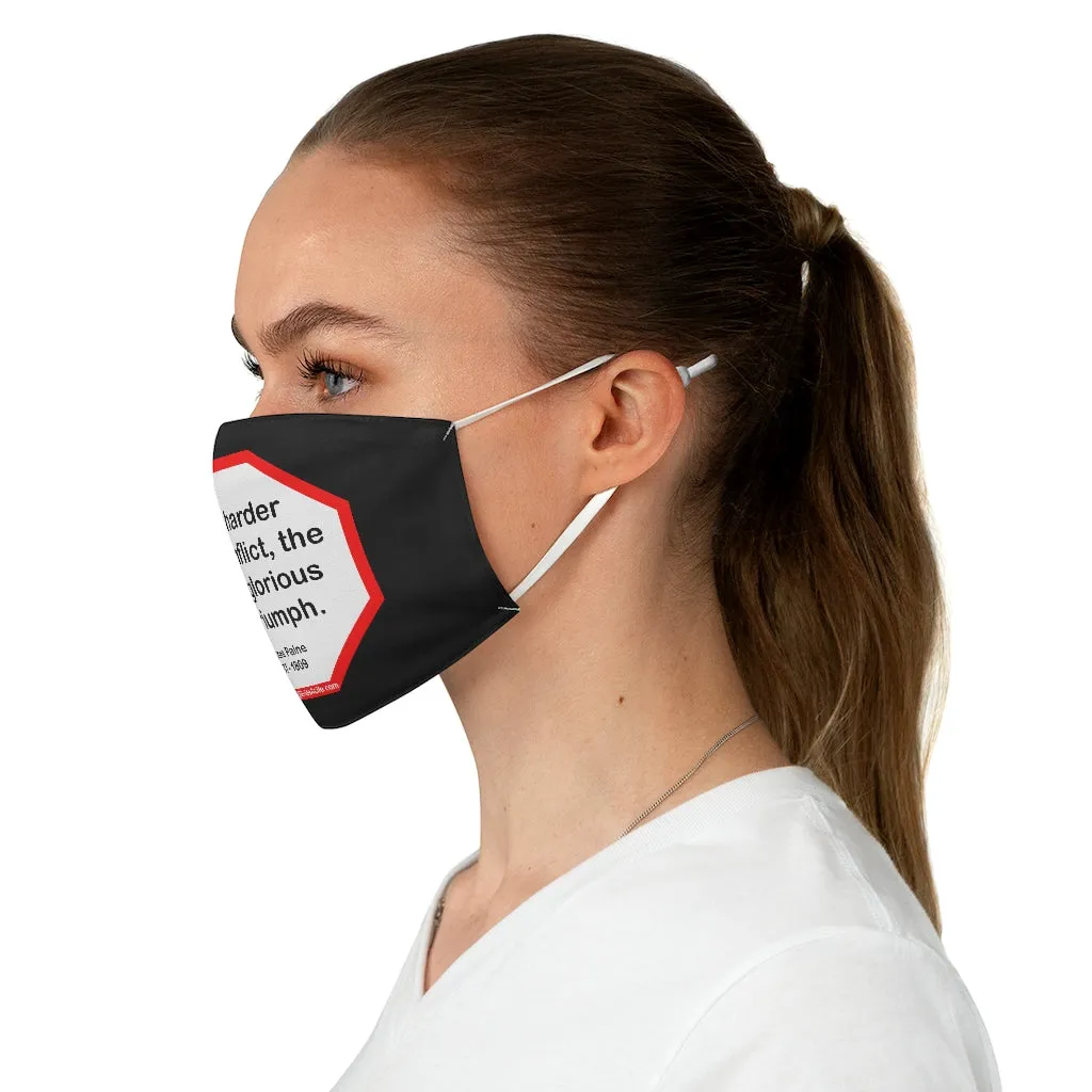 The harder the conflict, the more glorious the triumph.  -  Thomas Paine  1737 - 1809  - B4Uspeak Make a Statement Fabric Face Mask blk